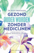 Gezond Ouder Worden Zonder Medicijnen 9789463834957, Ophalen of Verzenden, Nieuw, Rudy Proesmans