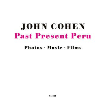 John Cohen: Past Present Peru - John Cohen 9783869301037, Verzenden, Zo goed als nieuw, John Cohen