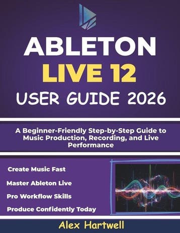9798241441003 Ableton Live 12 User Guide for Beginners 2026, Verzenden, Nieuw, Alex Hartwell