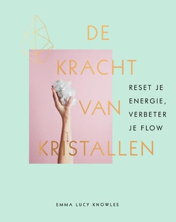 De kracht van kristallen - Emma Lucy Knowles 9789000364367, Boeken, Verzenden, Zo goed als nieuw, Emma Lucy Knowles