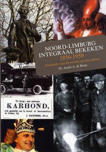 NOORD-LIMBURG INTEGRAAL BEKEKEN 1850-195 9789085960706, Boeken, Verzenden, Gelezen, A. de Bruin