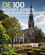De 100 mooiste kerken van Noord-Brabant 9789040007453, Verzenden, Zo goed als nieuw, Wies van Leeuwen