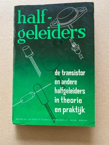 De Transistor en andere Halfgeleiders in Theorie en Praktijk, Verzenden, Gelezen, Elektrotechniek