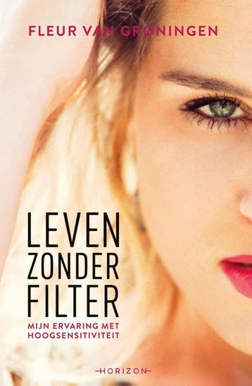 Leven zonder filter - Fleur van Groningen 9789492626073, Boeken, Verzenden, Gelezen, Fleur van Groningen