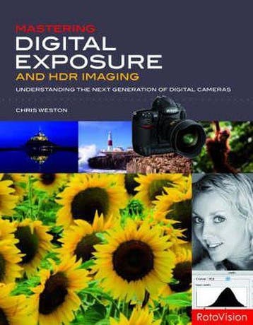 Mastering Digital Exposure and HDR Imaging - Chris Weston, Verzenden, Zo goed als nieuw, Chris Weston