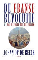 De Franse Revolutie I | Johan Beeck | Nieuw, Boeken, Ophalen of Verzenden, Nieuw, Johan Beeck