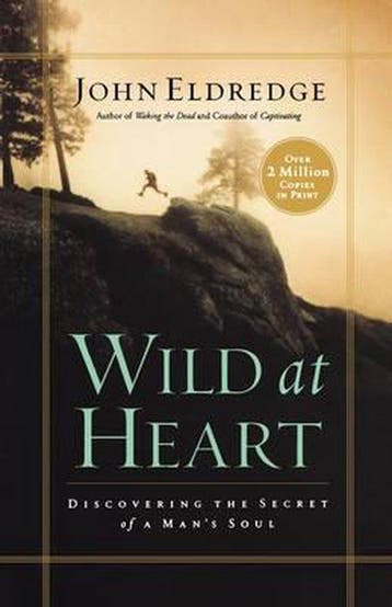 Wild at Heart - John Eldredge 9780785287964, Boeken, Verzenden, Zo goed als nieuw, John Eldredge
