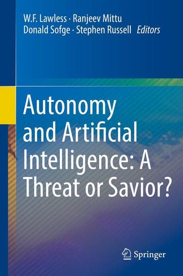 Autonomy and Artificial Intelligence A Threat or Savior, Verzenden, Gelezen, W. F. Lawless