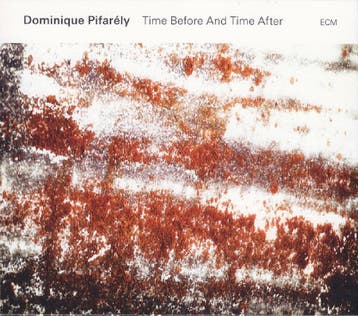 cd - Dominique PifarÃ©ly - Time Before And Time After, Verzenden, Zo goed als nieuw