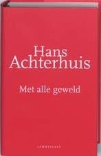 Met alle geweld 9789047701200 Hans Achterhuis, Verzenden, Zo goed als nieuw, Hans Achterhuis