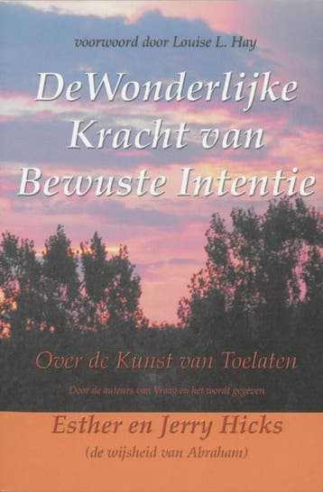 De wonderlijke kracht van bewuste intentie - Esther Hicks, Boeken, Verzenden, Gelezen, Esther Hicks