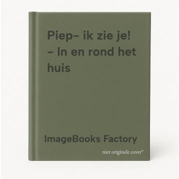 Piep- ik zie je! - In en rond het huis - ImageBooks Factory, Boeken, Verzenden, Gelezen, ImageBooks Factory