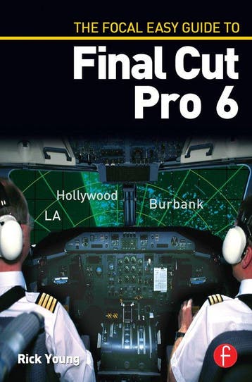 The Focal Easy Guide To Final Cut Pro 6 - Rick Young, Boeken, Verzenden, Gelezen, Rick Young