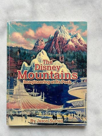 Jason Surrell - The Disney Mountains: Imagineering at Its