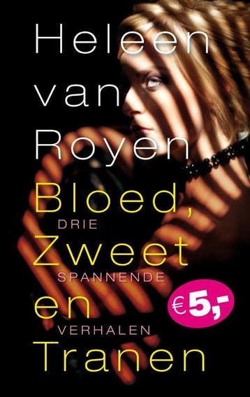 Bloed, zweet en tranen - Heleen van Royen 9789049951726, Verzenden, Gelezen, Heleen van Royen