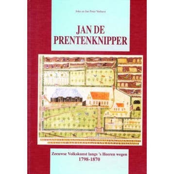 Jan de Prentenknipper (1798-1870) : Zeeuwse volkskunst langs, Verzenden, Zo goed als nieuw, Verhave
