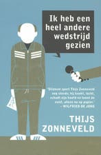 Ik heb een heel andere wedstrijd gezien 9789020411195, Verzenden, Gelezen, Thijs Zonneveld