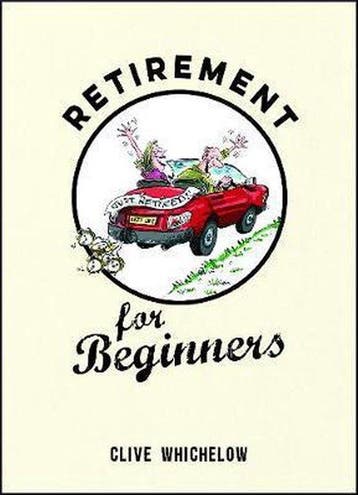 Retirement For Beginners 9781849537513 Clive Whichelow, Verzenden, Zo goed als nieuw, Clive Whichelow