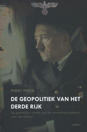 9789461530882 De geopolitiek van het Derde Rijk, Boeken, Verzenden, Zo goed als nieuw, Perry Pierik
