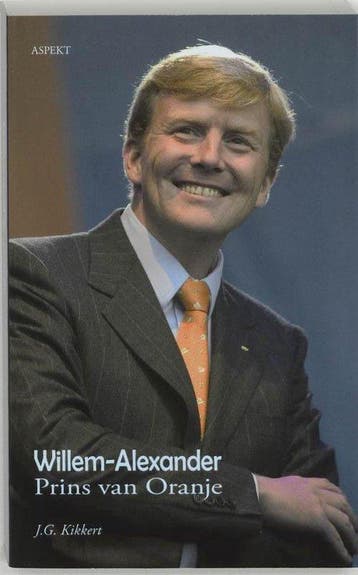 Willem Alexander - Van Oranje - J.G. Kikkert, Boeken, Verzenden, Gelezen