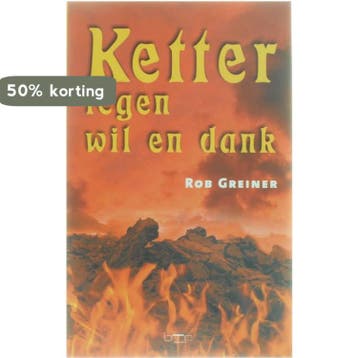 KETTER TEGEN WIL EN DANK - R. Greiner 9789057201394, Verzenden, Zo goed als nieuw, R. Greiner