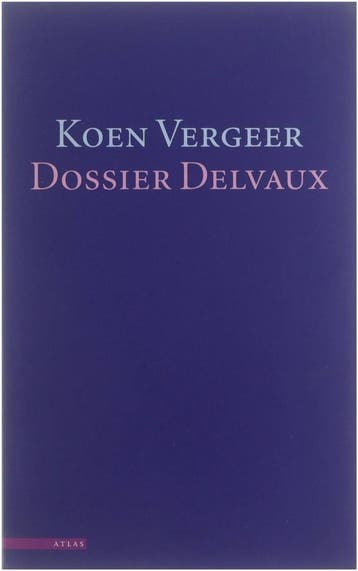 DOSSIER DELVAUX - Koen Vergeer 9789025421724, Verzenden, Gelezen, Koen Vergeer