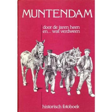 Muntendam, door de jaren heen en...wat verdween, Verzenden, Gelezen, Samensteller F.R. Bos