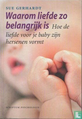 Gerhardt, Sue - Waarom liefde zo belangrijk is - 2009, Boeken, Verzenden, Gelezen, Overige onderwerpen