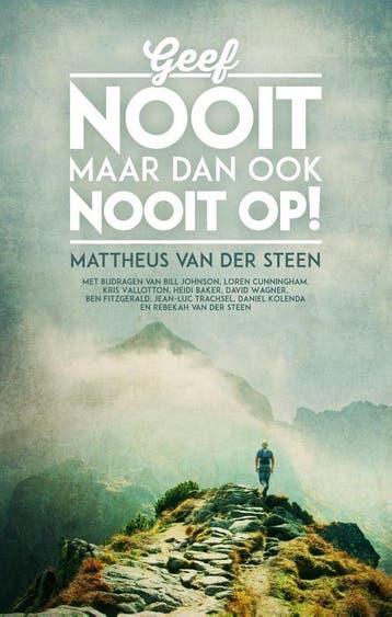 Geef nooit, maar dan ook nooit op! - Mattheus van der Steen, Verzenden, Zo goed als nieuw, Mattheus van der Steen