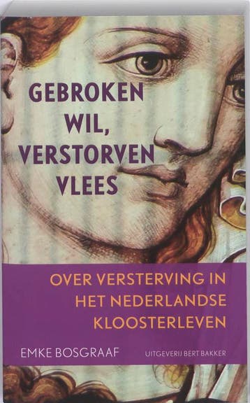 Gebroken wil, verstorven vlees - Emke Bosgraaf 9789035135956, Verzenden, Gelezen, Emke Bosgraaf