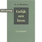 Gelijk een bron 9789033114731 A. Moerkerken, Verzenden, Gelezen, A. Moerkerken