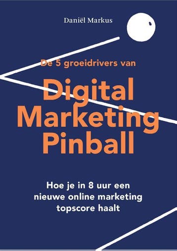 De 5 groeidrivers van Digital Marketing Pinball, Boeken, Verzenden, Gelezen, Daniël Markus