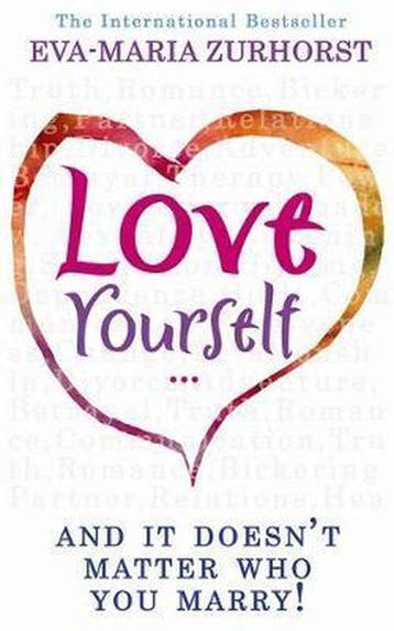 Love Yourself And It Doesnt Matter Who You Marry, Verzenden, Zo goed als nieuw, Eva-Maria Zurhorst