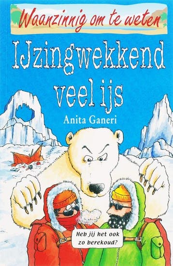 IJzingwekkend veel ijs / Waanzinnig om te weten - A. Ganeri, Verzenden, Gelezen, A. Ganeri
