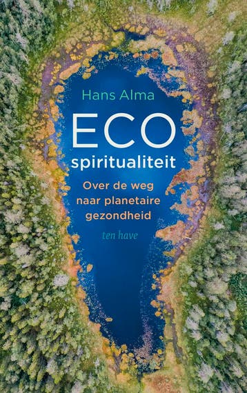 Ecospiritualiteit - Hans Alma 9789025912505, Boeken, Verzenden, Zo goed als nieuw, Hans Alma
