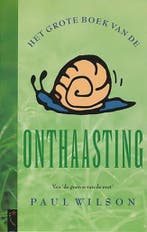 Het grote boek van de onthaasting 9789029556439 P. Wilson, Boeken, Verzenden, Zo goed als nieuw, P. Wilson
