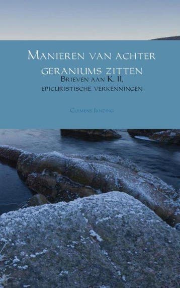 9789402169904 Manieren van achter geraniums zitten, Boeken, Verzenden, Zo goed als nieuw, Clemens Janzing