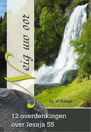 W. Pieters, Neig uw oor - overdenkingen Jesaja 55, W. Pieters, Nieuw, Christendom | Protestants, Ophalen of Verzenden