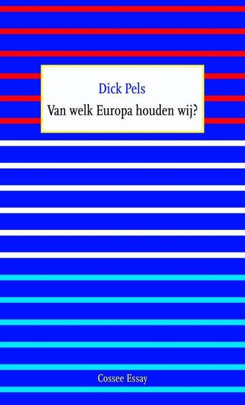 Van welk Europa houden wij? / Essay / 16 - Dick Pels, Boeken, Verzenden, Gelezen, Dick Pels