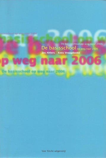 De basisschool op weg naar 2006 - Ahlers, Verzenden, Gelezen