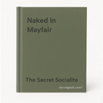 Naked In Mayfair - The Secret Socialite 9781916797000, Boeken, Verzenden, Gelezen, The Secret Socialite
