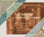 Sint Anthony Gasthuis Groningen 1517-2017 9789077989890, Verzenden, Zo goed als nieuw, Beno Hofman