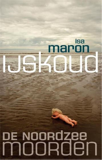 IJskoud / De Noordzeemoorden / 2 - Isa Maron 9789048822706, Verzenden, Gelezen, Isa Maron