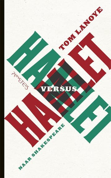 Hamlet versus Hamlet - Tom Lanoye 9789044624786, Verzenden, Zo goed als nieuw, Tom Lanoye