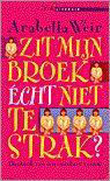 Zit mijn broek echt niet te strak? / Lite literair, Verzenden, Gelezen, Arabella Weir