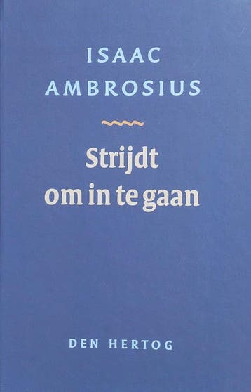 Strijdt om in te gaan - I. Ambrosius 9789033115363, Boeken, Verzenden, Gelezen, I. Ambrosius