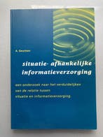 Situatie-afhankelijke informatieverzorging 9789074660037, Verzenden, Zo goed als nieuw, A. Geurtsen