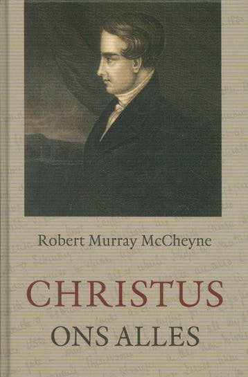 Christus ons alles - McCheyne 9789033126260, Verzenden, Zo goed als nieuw, McCheyne