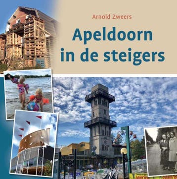 Apeldoorn in de steigers - Arnold Zweers 9789492055712, Verzenden, Zo goed als nieuw, Arnold Zweers