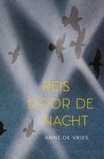 Reis door de nacht 9789026624407 Anne de Vries, Boeken, Verzenden, Zo goed als nieuw, Anne de Vries